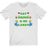 Eat Drink & Be Larry Tee