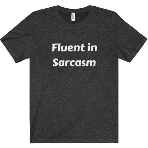 Fluent in Sarcasm Tee