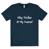 Play Techno At My Funeral Tee