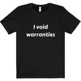 I Void Warranties Tee