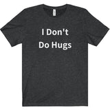 I Don't Do Hugs Tee