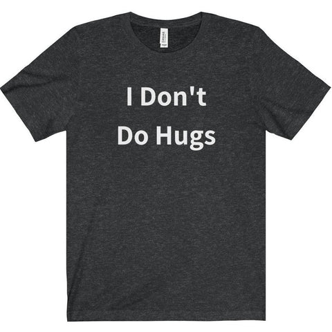 I Don't Do Hugs Tee