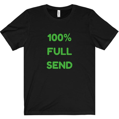 100% Full Send Tee