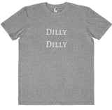 Dilly Dilly Tee