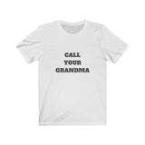 Copy of Call Your Grandma Tee