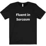 Fluent in Sarcasm Tee