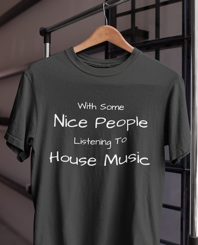 Nice People House Music Tee