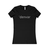 Denver Pronunciation Women's Favorite Tee