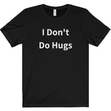 I Don't Do Hugs Tee