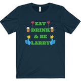 Eat Drink & Be Larry Tee